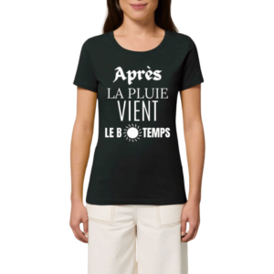 T-Shirt Après la Pluie Vient le Beau Temps : Affrontez l'adversité avec style et positivité !