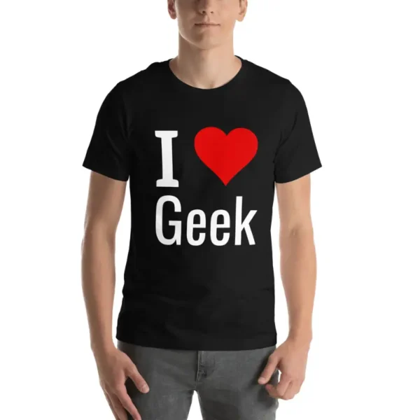 I Love geek T-shirt unisexe: Stylé ET geek ?