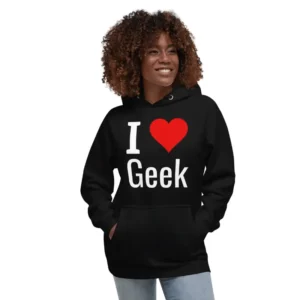 I love geek sweat à capuche unisexe: Du Style Pour Tous les Nerds